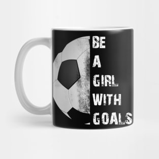 Be a Girl With Goals Mug